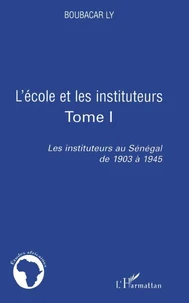 Les instituteurs au Sénégal de 1903 à 1945
