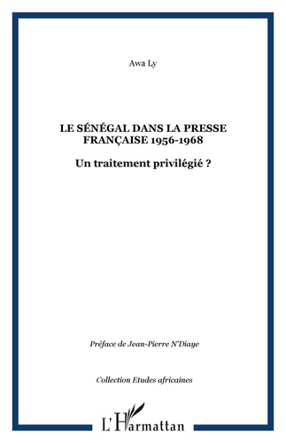  Ly - Le Sénégal dans la presse française : 1956-1968 : un traitement privilégié ?.