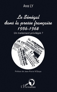  Ly - Le Sénégal dans la presse française : 1956-1968 : un traitement privilégié ?.