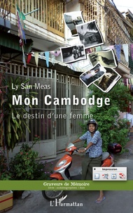 Ly San Meas - Mon Cambodge - Le destin d'une femme.