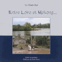  Ly-Thanh-Hue - Entre Loire et Mékong... - Textes et poèmes.