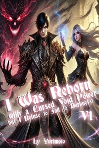 Pdf télécharger des ebooks gratuits I Was Reborn with a Cursed Void Power, but I Refuse to Fall to Darkness! - I Was Reborn with a Cursed Void Power, #1 MOBI DJVU RTF