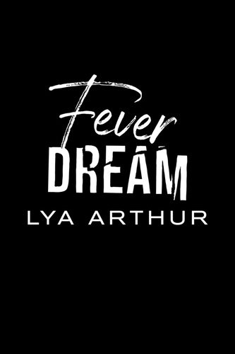 Lya Arthur - Fever Dream.