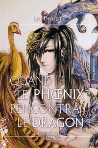 Lya Doljeti - Quand le phoenix rencontre le dragon.
