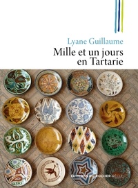 Lyane Guillaume - Mille et un jours en Tartarie.