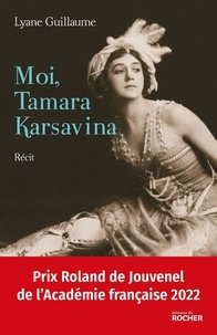Lyane Guillaume - Moi, Tamara Karsavina.