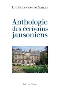  Lycée Janson de Sailly - Anthologie des écrivains jansoniens.