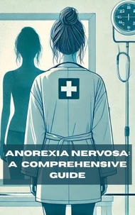 Anorexia Nervosa: A Comprehensive Guide