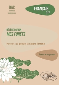 Lydia Blanc - Français 1re - Hélène Dorion, Mes forêts. Parcours "La poésie, la nature, l'intime".