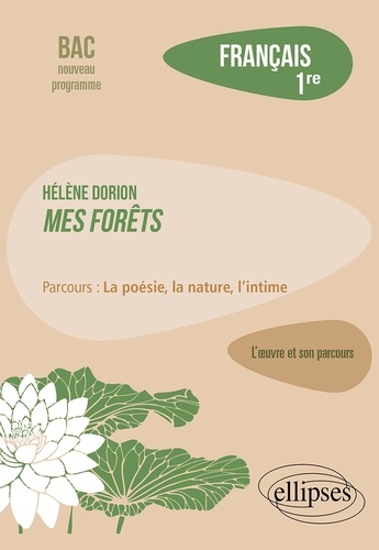 Français 1re. Hélène Dorion, Mes forêts. Parcours "La poésie, la nature, l'intime"  Edition 2023