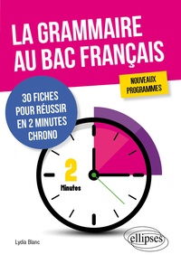 Lydia Blanc - La grammaire au Bac français - 30 fiches pour réussir en 2 minutes chrono.