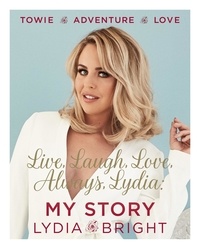 Lydia Bright - Live, Laugh, Love, Always, Lydia: My Story.