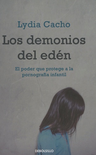 Lydia Cacho - Los demonios del edén - El poder que protege a la pornografia infantil.