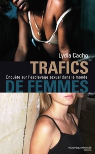 Lydia Cacho - Trafics de femmes - Enquête sur l'esclavage sexuel dans le monde.