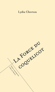 Lydia Cherton - La Force du coquelicot.