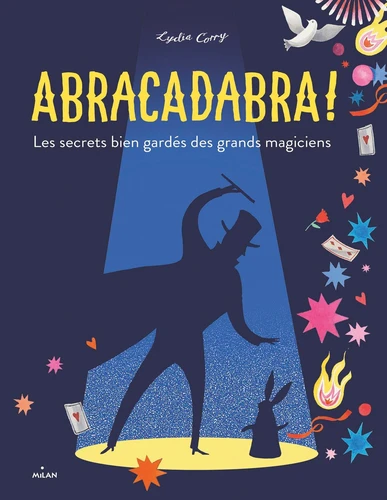 Couverture de Abracadabra ! : les secrets bien gardés des grands magiciens