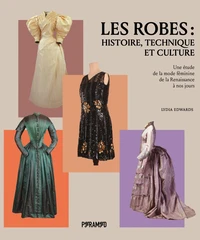 Les Robes : histoire, technique et culture