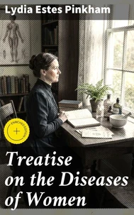 Treatise on the Diseases of Women