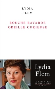 Téléchargements gratuits de livres audio mp3 en ligne Bouche bavarde oreille curieuse in French 9782021512762 par Lydia Flem MOBI ePub CHM
