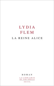 Lydia Flem - La reine Alice.