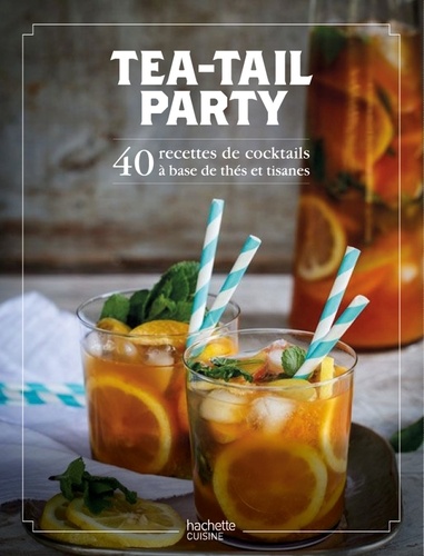 Lydia Gautier et Victor Delpierre - Tea-tail party - 50 recettes détonnantes avec et sans alcool.