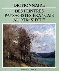 Lydia Harambourg - Dictionnaire Des Peintres Paysagistes Francais Au Xixe Siecle.