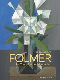 Lydia Harambourg - Folmer - La Conquête de l'abstraction.