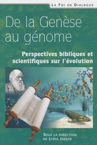 Lydia Jaeger - De la Genèse au génome - Perspectives bibliques et scientifiques sur l'évolution.