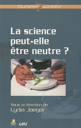 Lydia Jaeger - La science peut-elle être neutre ?.