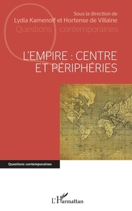 Lydia Kamenoff et Hortense de Villaine - L'Empire : centre et périphéries.