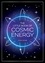 The Little Book of Cosmic Energy. A Beginner’s Guide to Harnessing the Power of the Universe
