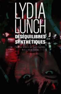 Lydia Lunch - Déséquilibres synthétiques.