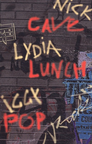 Lydia Lunch et Nick Cave - Rock Coffret en 3 volumes : Paradoxia ; Et l'âne vit l'ange ; I Need More.