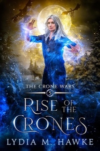  Lydia M. Hawke - Rise of the Crones - The Crone Wars, #5.