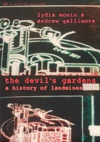 Lydia Monin - The Devil's Gardens - The Story of Landmines.
