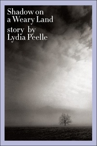 Lydia Peelle - Shadow on a Weary Land.