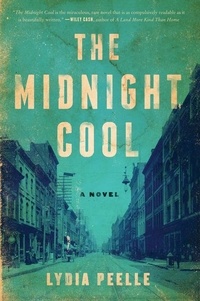 Lydia Peelle - The Midnight Cool - A Novel.