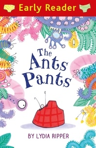 Lydia Ripper - Early Reader: The Ant's Pants.