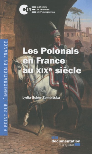 Lydia Scher-Zembitska - Les Polonais en France au XIXe siècle.