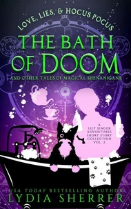 Love, Lies, and Hocus Pocus The Bath of Doom and Other Tales of Magical Shenanigans