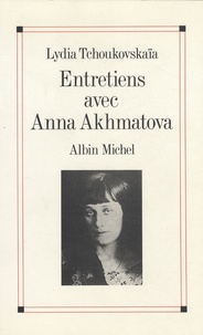 Lydia Tchoukovskaïa - Entretiens avec Anna Akhmatova.