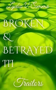 Broken &amp; Betrayed III: Traitors