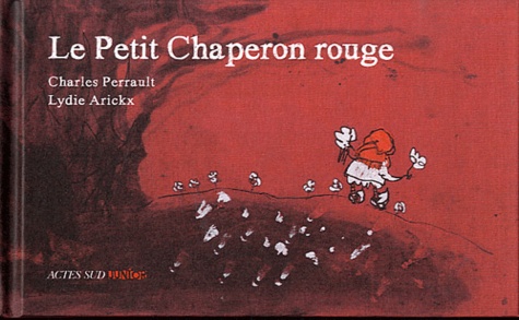 Lydie Arickx - Le Petit Chaperon rouge.