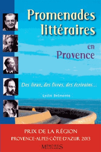 Lydie Belmonte - Promenades littéraires en Provence - Des lieux, des livres, des écrivains....