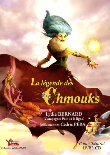 Lydie Bernard et Cédric Péra - La légende des Chmouks. 1 CD audio