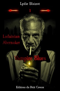 Lydie Blaizot - Vampire Blues - Ladainian Abernaker, T1.