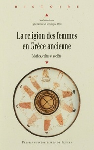 Lydie Bodiou et Véronique Mehl - La religion des femmes en Grèce ancienne - Mythes, cultes et société.