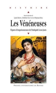 Lydie Bodiou et Frédéric Chauvaud - Les vénéneuses - Figures d'empoisonneuses de l'Antiquité à nos jours.