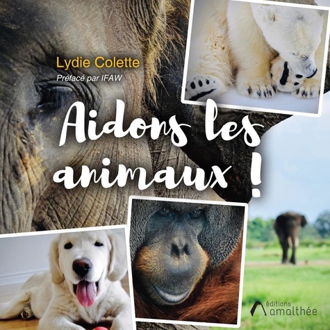 Lydie Colette - Aidons les animaux !.