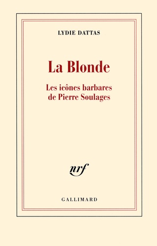 La Blonde. Les icônes barbares de Pierre Soulages